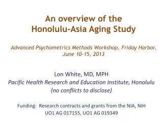 Lon White, MD, MPH Pacific Health Research and Education Institute, Honolulu
