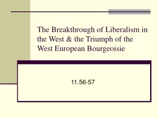 The Breakthrough of Liberalism in the West &amp; the Triumph of the West European Bourgeoisie