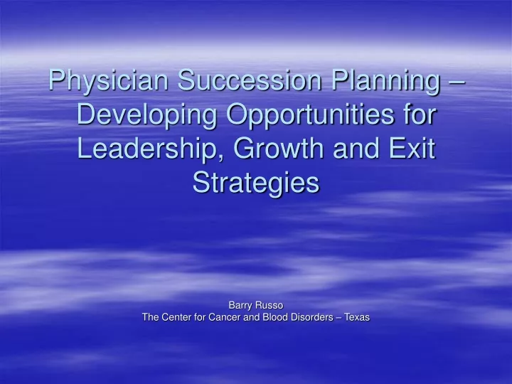 physician succession planning developing opportunities for leadership growth and exit strategies