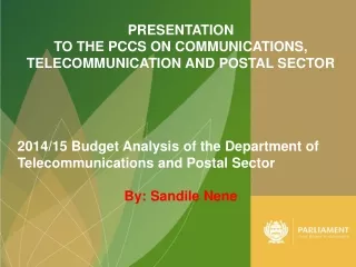 PRESENTATION  TO THE PCCS ON COMMUNICATIONS, TELECOMMUNICATION AND POSTAL SECTOR