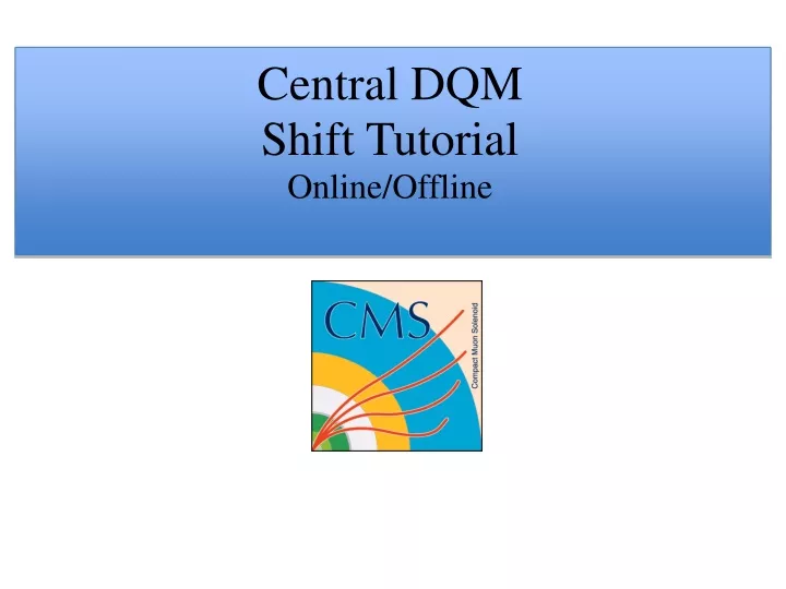 central dqm shift tutorial online offline