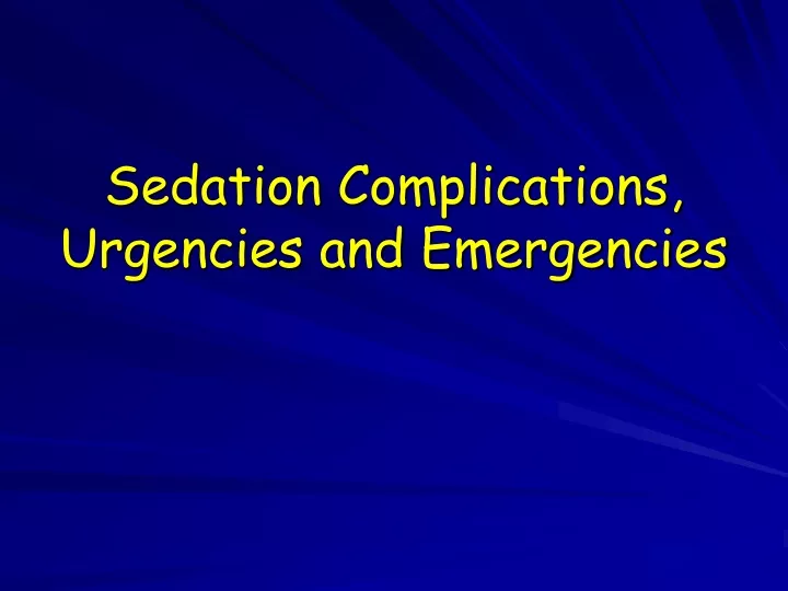 sedation complications urgencies and emergencies