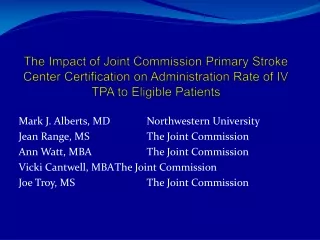 Mark J. Alberts, MD		Northwestern University Jean Range, MS		The Joint Commission