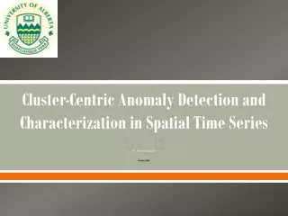 Cluster-Centric Anomaly Detection and Characterization in Spatial Time Series