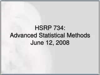 HSRP 734:  Advanced Statistical Methods June 12, 2008
