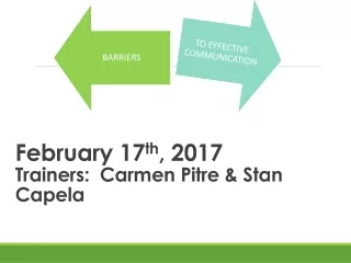 February 17 th , 2017  Trainers:  Carmen  Pitre  &amp; Stan  Capela