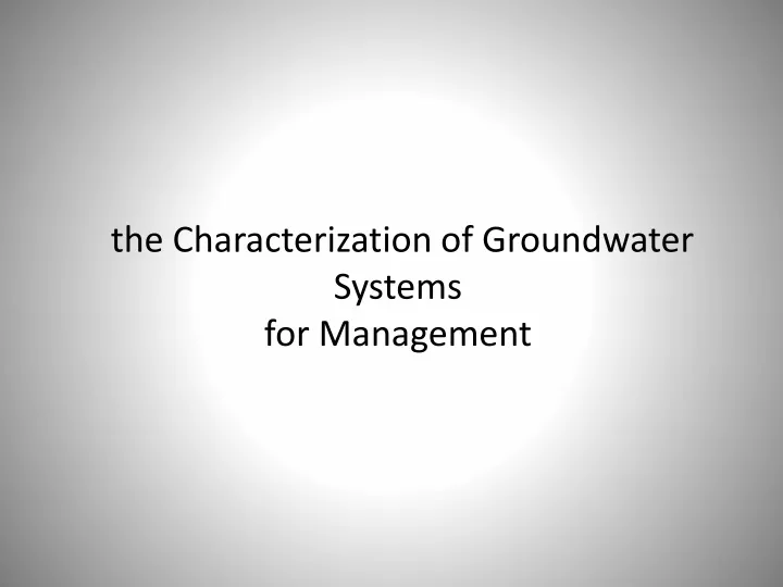 the characterization of groundwater systems for management