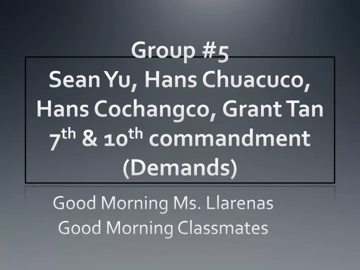 group 5 sean yu hans chuacuco hans cochangco grant tan 7 th 10 th commandment demands