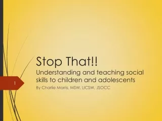 Stop That!! Understanding and teaching social skills to children and adolescents
