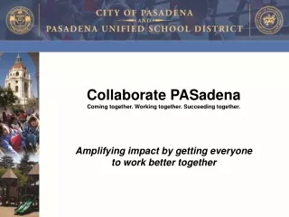 Collaborate PASadena Coming together. Working together. Succeeding together.