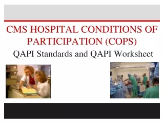 CMS HOSPITAL CONDITIONS OF PARTICIPATION (COPS)  QAPI Standards and QAPI Worksheet