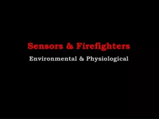 Sensors &amp; Firefighters Environmental &amp; Physiological