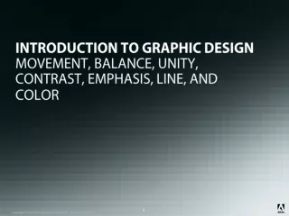 INTRODUCTION TO GRAPHIC DESIGN MOVEMENT, BALANCE, UNITY, CONTRAST, EMPHASIS, LINE, AND COLOR
