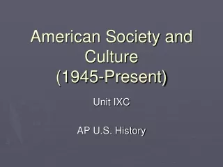 American Society and Culture (1945-Present)