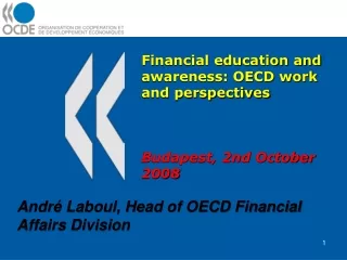 Financial education and awareness: OECD work and perspectives  Budapest, 2nd October 2008