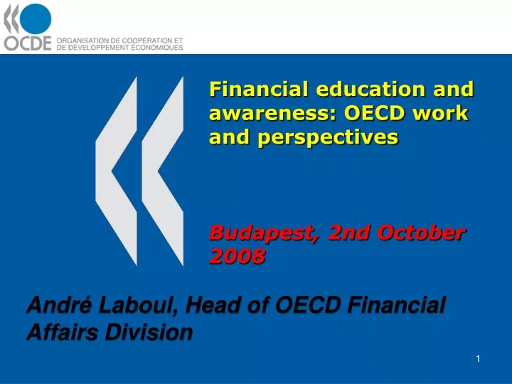 financial education and awareness oecd work and perspectives budapest 2nd october 2008