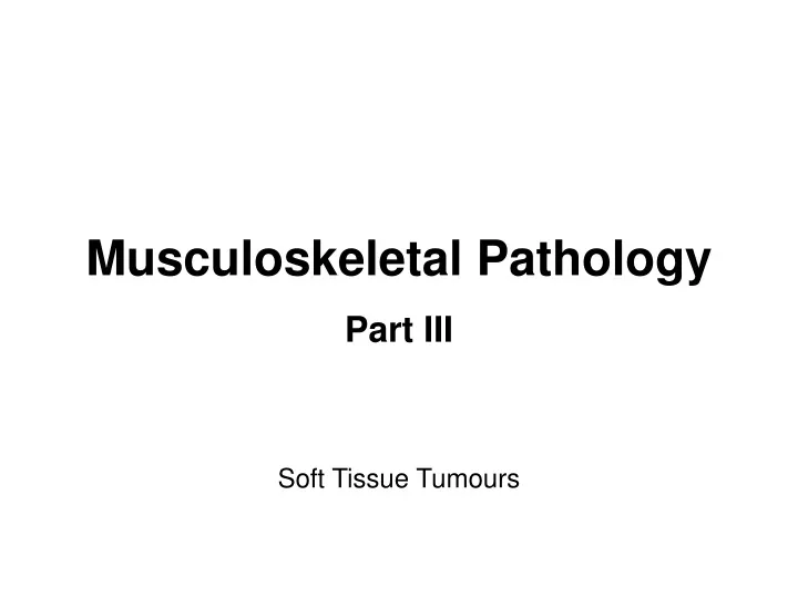 musculoskeletal pathology part iii soft tissue