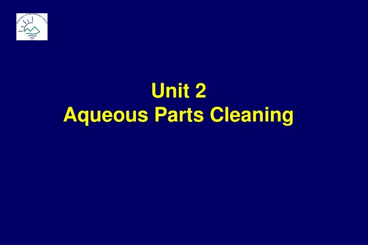 unit 2 aqueous parts cleaning