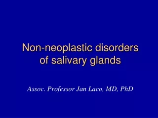 Non- neoplastic disorders of salivary glands