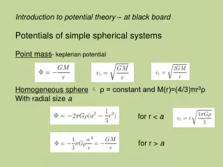 Introduction to potential theory – at black board Potentials of simple spherical systems