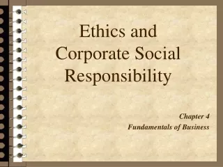 Ethics and  Corporate Social Responsibility