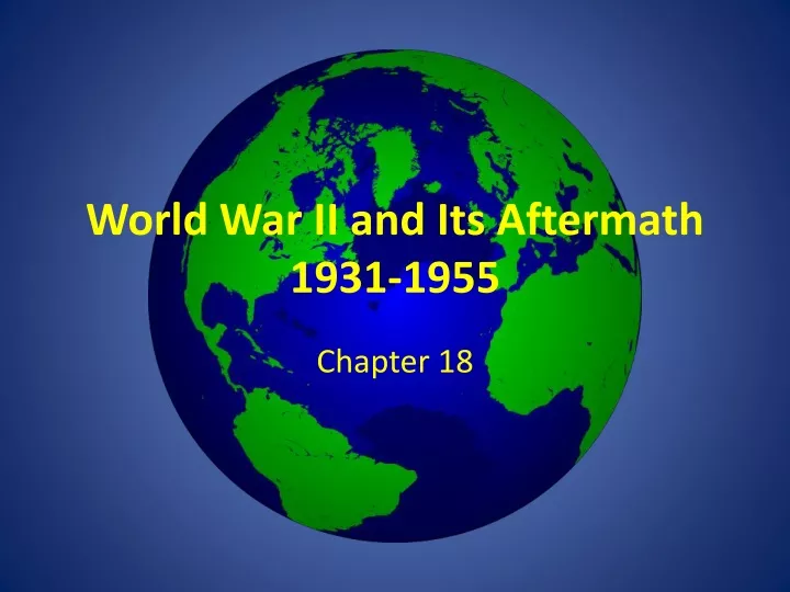 world war ii and its aftermath 1931 1955