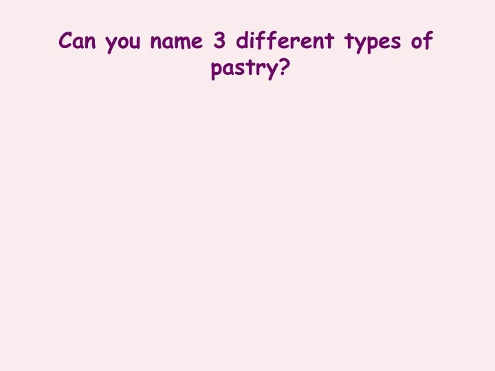 can you name 3 different types of pastry