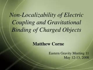 Non-Localizability of Electric Coupling and Gravitational Binding of Charged Objects