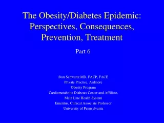 The Obesity/Diabetes Epidemic: Perspectives, Consequences, Prevention, Treatment
