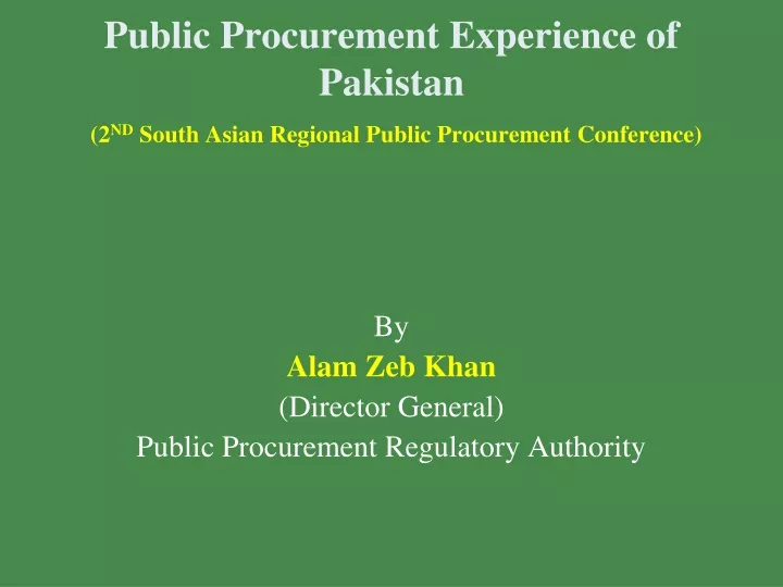 public procurement experience of pakistan 2 nd south asian regional public procurement conference