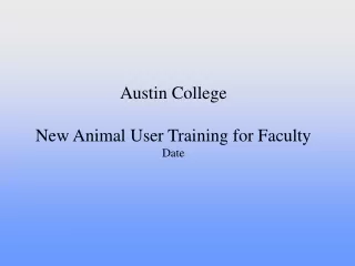 Austin College New Animal User Training for Faculty Date