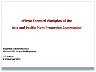 ePhyto  Forward Workplan of the   Asia and Pacific Plant Protection Commission