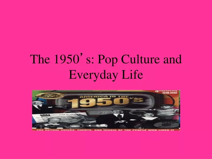 the 1950 s pop culture and everyday life
