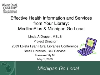 Effective Health Information and Services from Your Library:  MedlinePlus &amp; Michigan Go Local