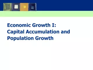 Economic Growth I:   Capital Accumulation and Population Growth