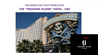 THE MIDDLE EAST PILOT THEME HOTEL  THE “TREASURE ISLAND” HOTEL - UAE