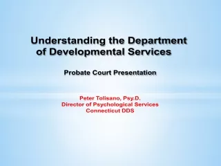 Understanding the Department  of Developmental Services Probate Court Presentation