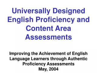 Universally Designed English Proficiency and  Content Area Assessments