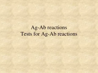 Ag-Ab reactions Tests for Ag-Ab reactions
