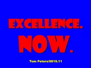 Excellence. Now . Tom Peters/0819.11