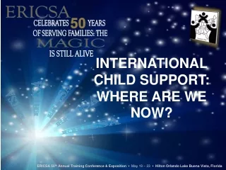 INTERNATIONAL CHILD SUPPORT: WHERE ARE WE NOW?