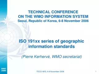 TECHNICAL CONFERENCE  ON THE WMO INFORMATION SYSTEM Seoul, Republic of Korea, 6-8 November 2006