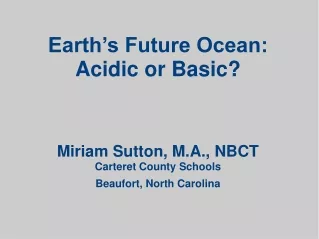 Earth’s Future Ocean:  Acidic or Basic?