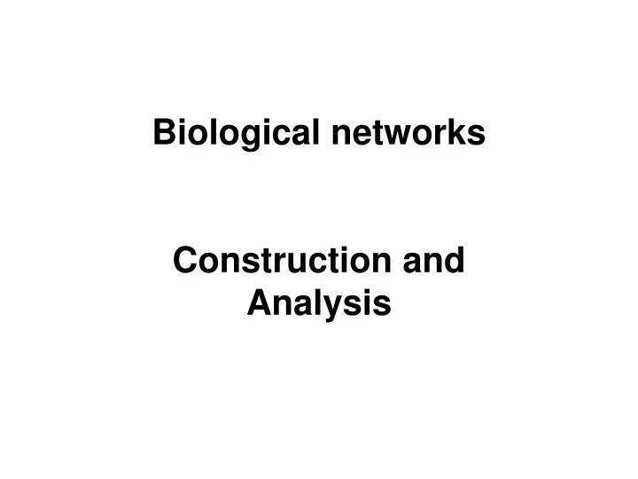 biological networks construction and analysis