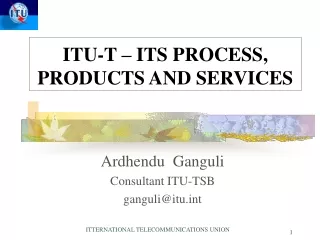 ITU-T – ITS PROCESS, PRODUCTS AND SERVICES
