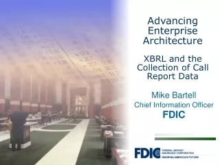 Advancing Enterprise Architecture XBRL and the Collection of Call Report Data