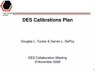 DES Calibrations Plan Douglas L. Tucker &amp; Darren L. DePoy DES Collaboration Meeting