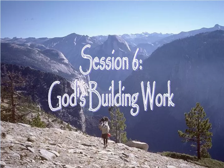 session 6 god s building work