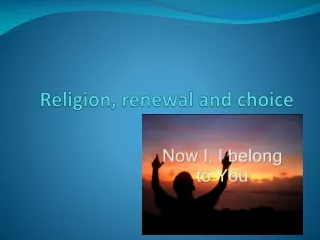 Religion, renewal and choice