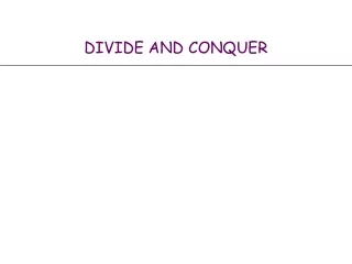DIVIDE AND CONQUER